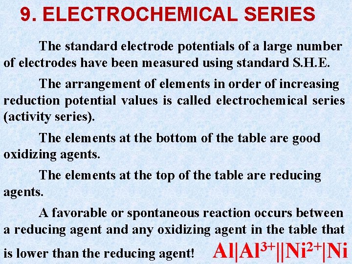 9. ELECTROCHEMICAL SERIES The standard electrode potentials of a large number of electrodes have