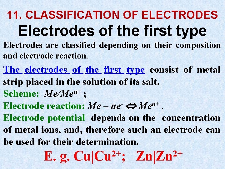 11. CLASSIFICATION OF ELECTRODES Electrodes of the first type Electrodes are classified depending on