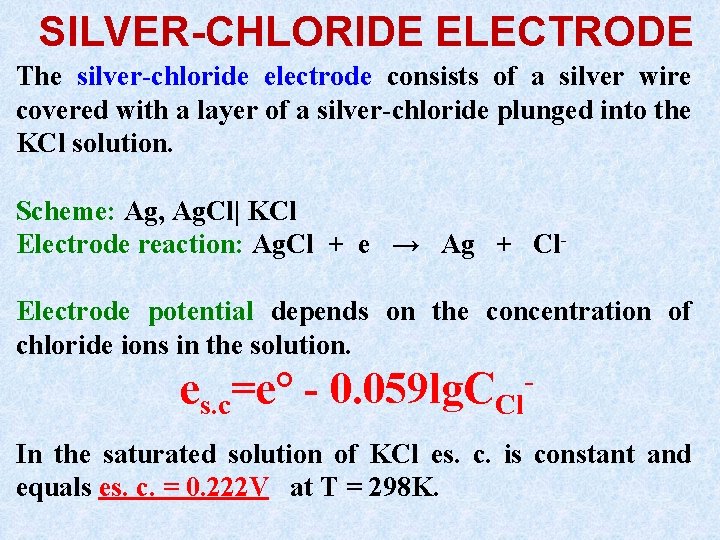 SILVER-CHLORIDE ELECTRODE The silver-chloride electrode consists of a silver wire covered with a layer