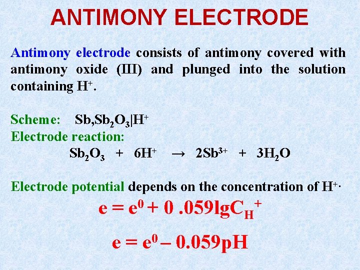 ANTIMONY ELECTRODE Antimony electrode consists of antimony covered with antimony oxide (III) and plunged