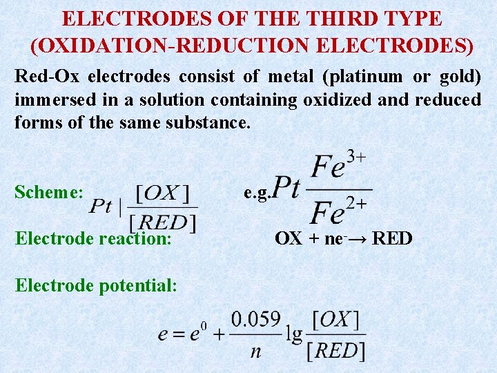 ELECTRODES OF THE THIRD TYPE (OXIDATION-REDUCTION ELECTRODES) Red-Ox electrodes consist of metal (platinum or