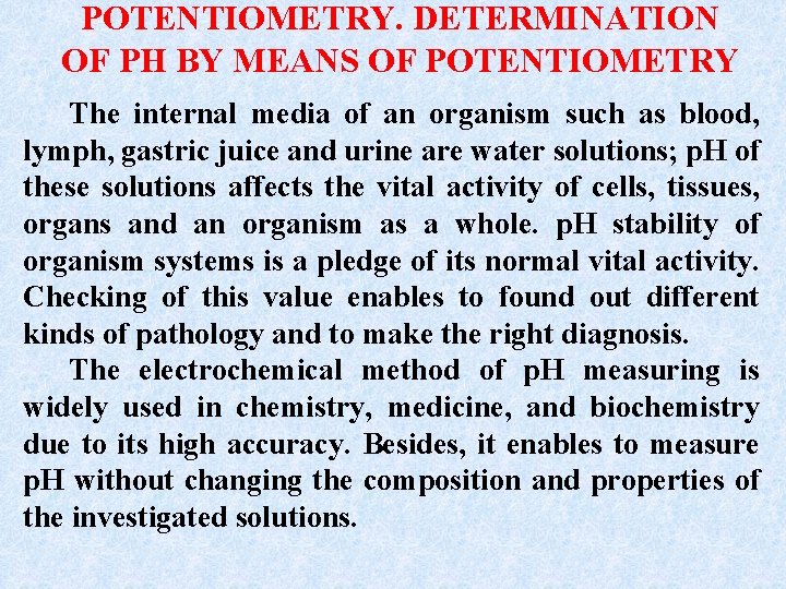 POTENTIOMETRY. DETERMINATION OF PH BY MEANS OF POTENTIOMETRY The internal media of an organism