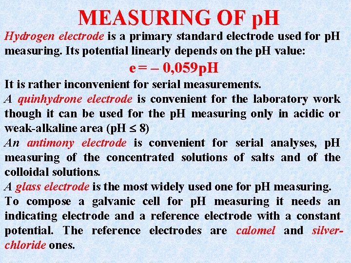 MEASURING OF p. H Hydrogen electrode is a primary standard electrode used for p.