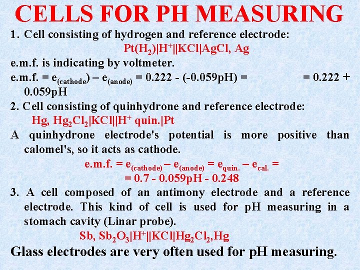 CELLS FOR PH MEASURING 1. Cell consisting of hydrogen and reference electrode: Pt(H 2)|H+||KCl|Ag.