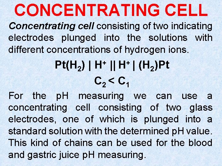 CONCENTRATING CELL Concentrating cell consisting of two indicating electrodes plunged into the solutions with