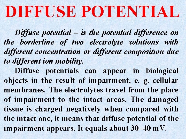 DIFFUSE POTENTIAL Diffuse potential – is the potential difference on the borderline of two