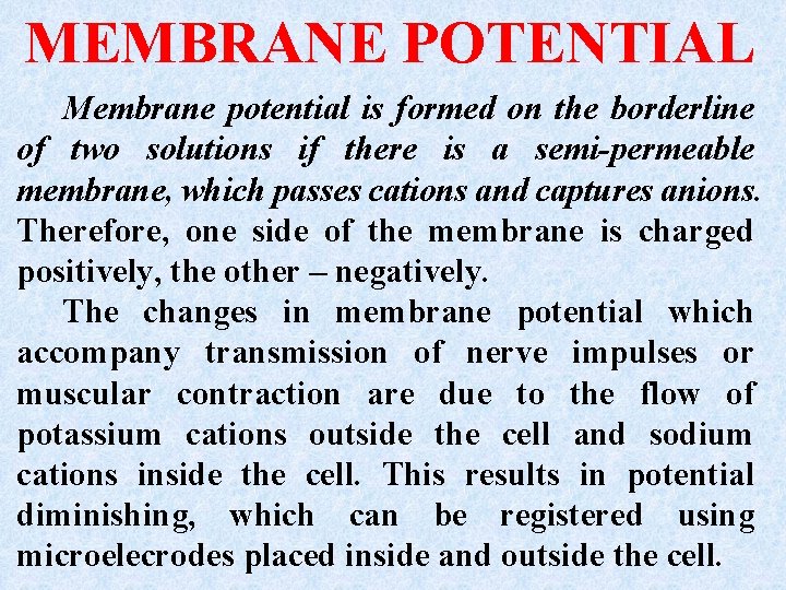 МЕМBRANE POTENTIAL Membrane potential is formed on the borderline of two solutions if there