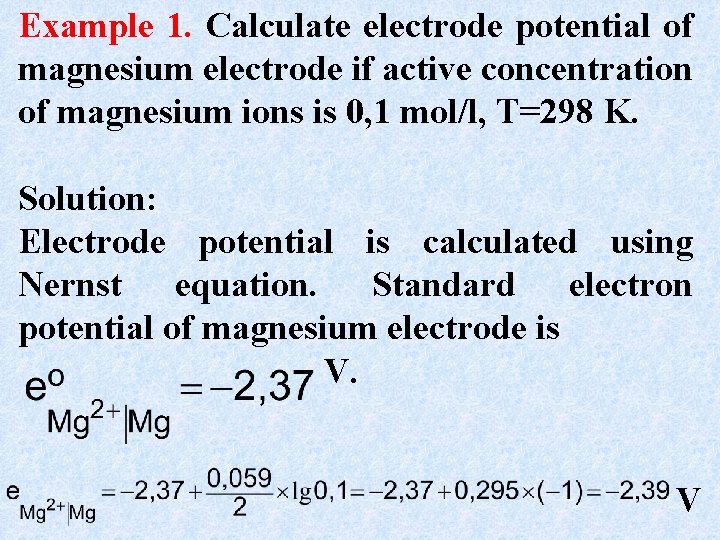 Example 1. Calculate electrode potential of magnesium electrode if active concentration of magnesium ions