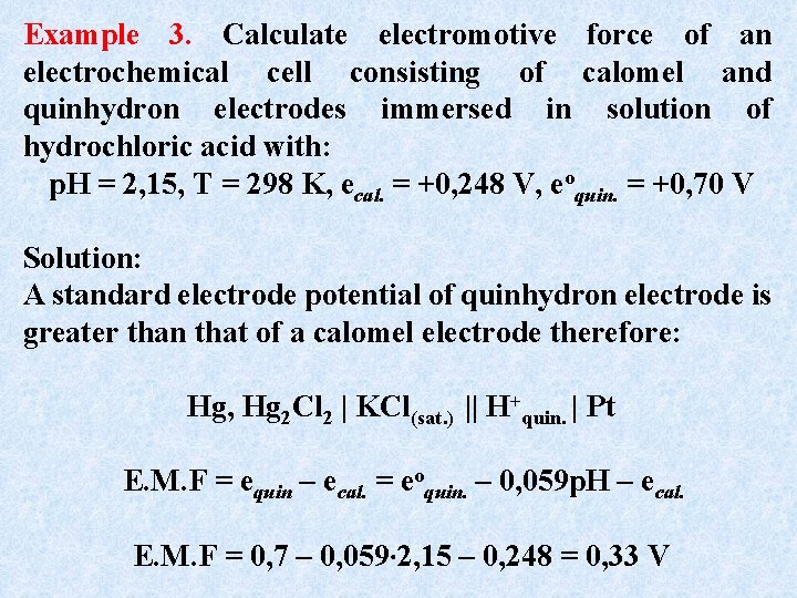 Example 3. Calculate electromotive force of an electrochemical cell consisting of calomel and quinhydron