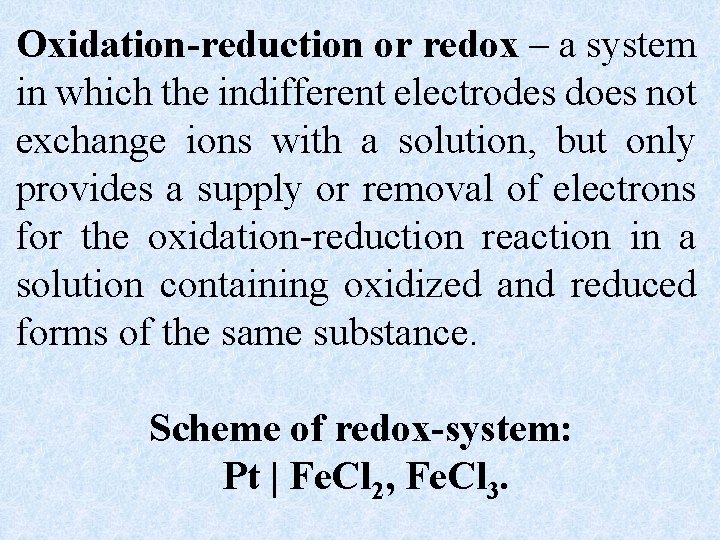 Oxidation-reduction or redox – a system in which the indifferent electrodes does not exchange