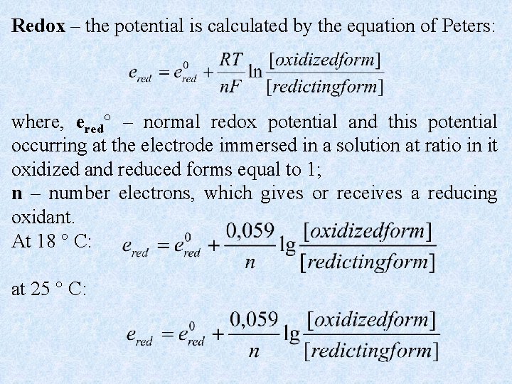 Redox – the potential is calculated by the equation of Peters: where, ered° –