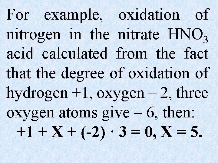 For example, oxidation of nitrogen in the nitrate HNO 3 acid calculated from the