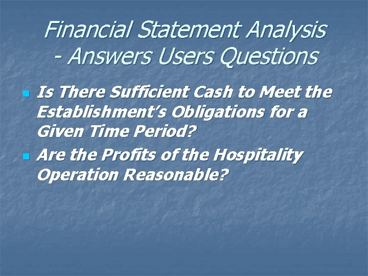 Financial Statement Analysis - Answers Users Questions n n Is There Sufficient Cash to
