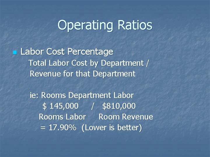 Operating Ratios n Labor Cost Percentage Total Labor Cost by Department / Revenue for