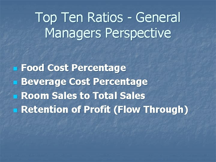 Top Ten Ratios - General Managers Perspective n n Food Cost Percentage Beverage Cost