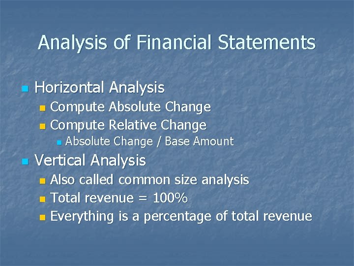 Analysis of Financial Statements n Horizontal Analysis Compute Absolute Change n Compute Relative Change