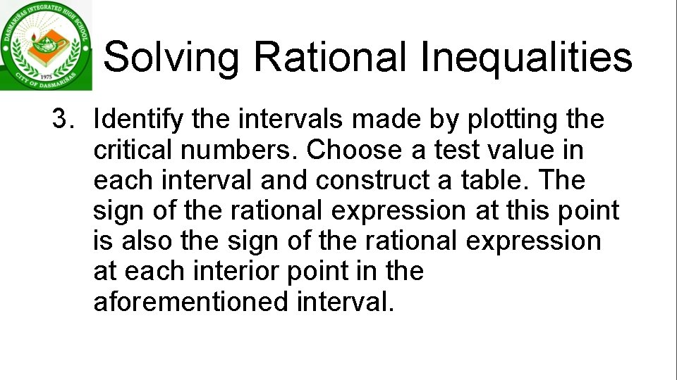 Solving Rational Inequalities 3. Identify the intervals made by plotting the critical numbers. Choose