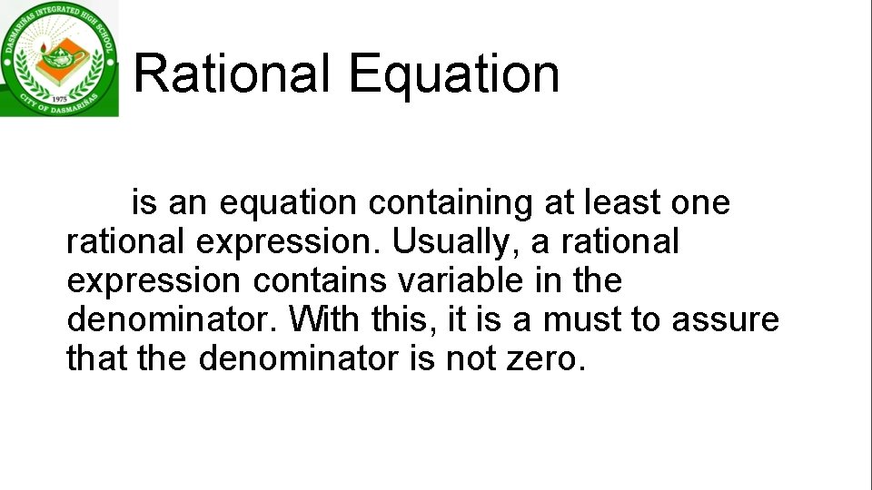 Rational Equation is an equation containing at least one rational expression. Usually, a rational