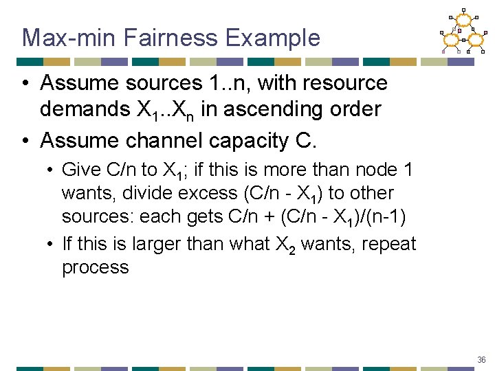 Max-min Fairness Example • Assume sources 1. . n, with resource demands X 1.