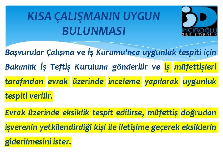 KISA ÇALIŞMANIN UYGUN BULUNMASI Başvurular Çalışma ve İş Kurumu’nca uygunluk tespiti için Bakanlık İş