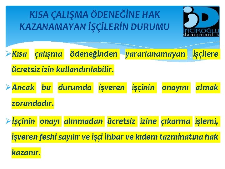 KISA ÇALIŞMA ÖDENEĞİNE HAK KAZANAMAYAN İŞÇİLERİN DURUMU ØKısa çalışma ödeneğinden yararlanamayan işçilere ücretsiz izin