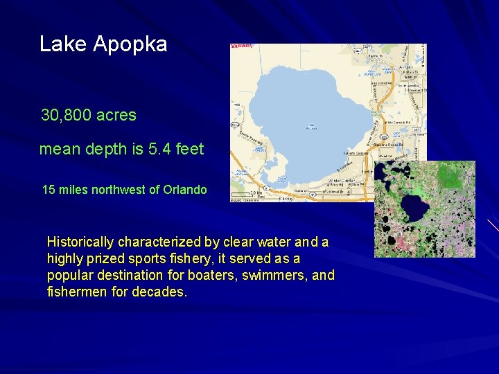 Lake Apopka 30, 800 acres mean depth is 5. 4 feet 15 miles northwest