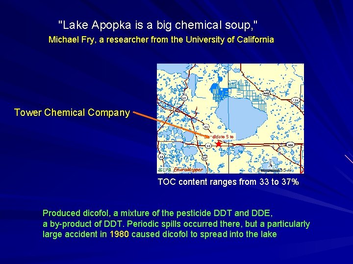 "Lake Apopka is a big chemical soup, " Michael Fry, a researcher from the