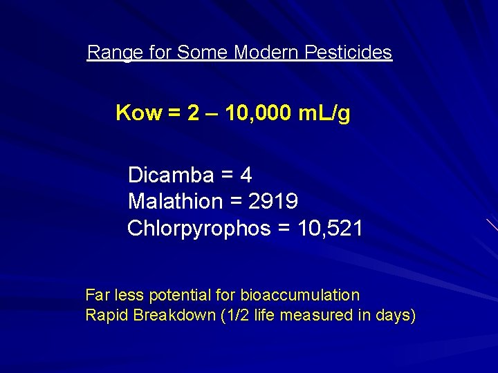 Range for Some Modern Pesticides Kow = 2 – 10, 000 m. L/g Dicamba Range for Some Modern Pesticides Kow = 2 – 10, 000 m. L/g Dicamba