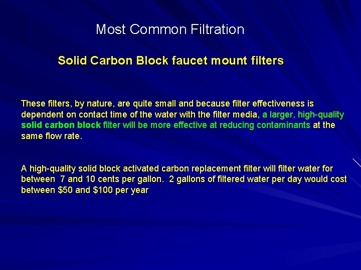 Most Common Filtration Solid Carbon Block faucet mount filters These filters, by nature, are