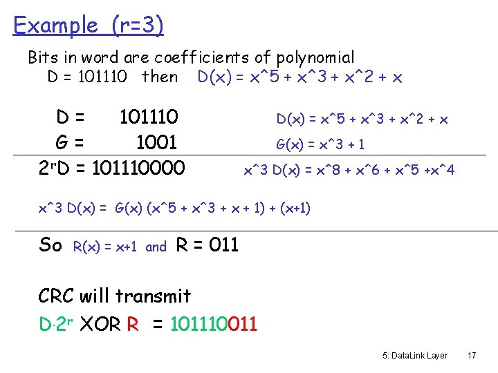 Example (r=3) Bits in word are coefficients of polynomial D = 101110 then D(x)