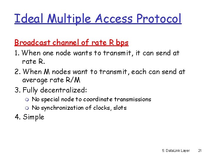 Ideal Multiple Access Protocol Broadcast channel of rate R bps 1. When one node