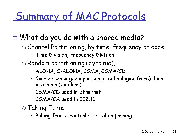 Summary of MAC Protocols r What do you do with a shared media? m