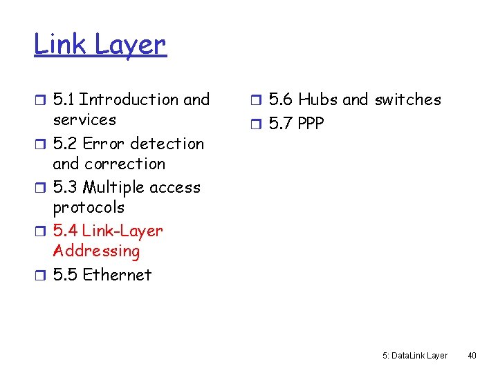 Link Layer r 5. 1 Introduction and r r services 5. 2 Error detection