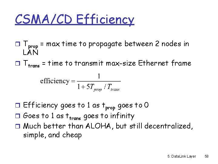 CSMA/CD Efficiency r Tprop = max time to propagate between 2 nodes in LAN