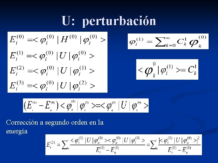 U: perturbación Corrección a segundo orden en la energía 