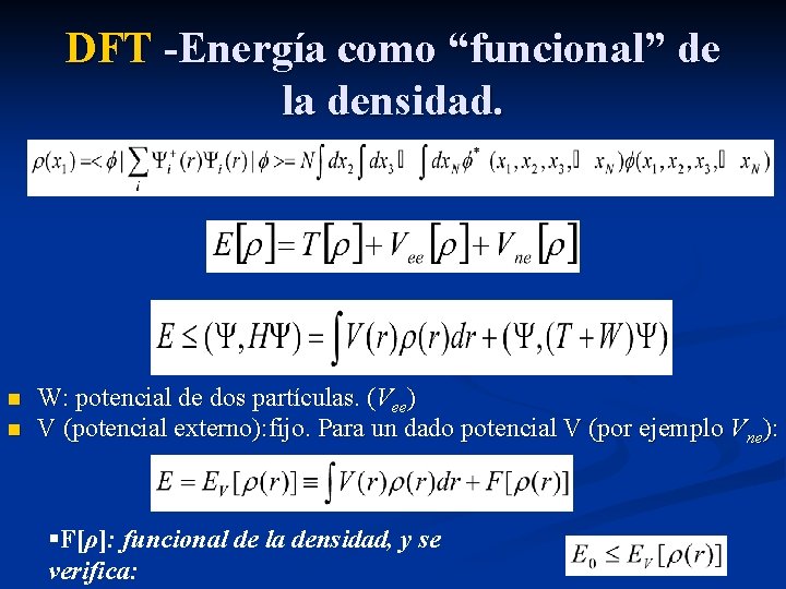 DFT -Energía como “funcional” de la densidad. n n W: potencial de dos partículas.