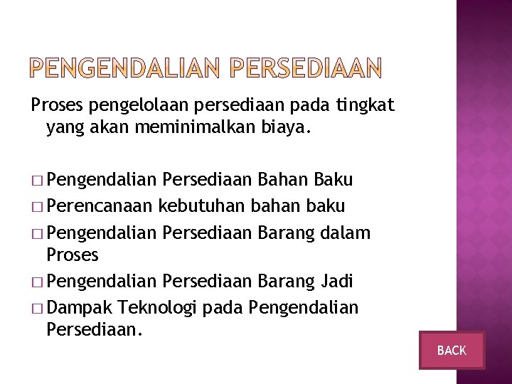 Proses pengelolaan persediaan pada tingkat yang akan meminimalkan biaya. � Pengendalian Persediaan Bahan Baku