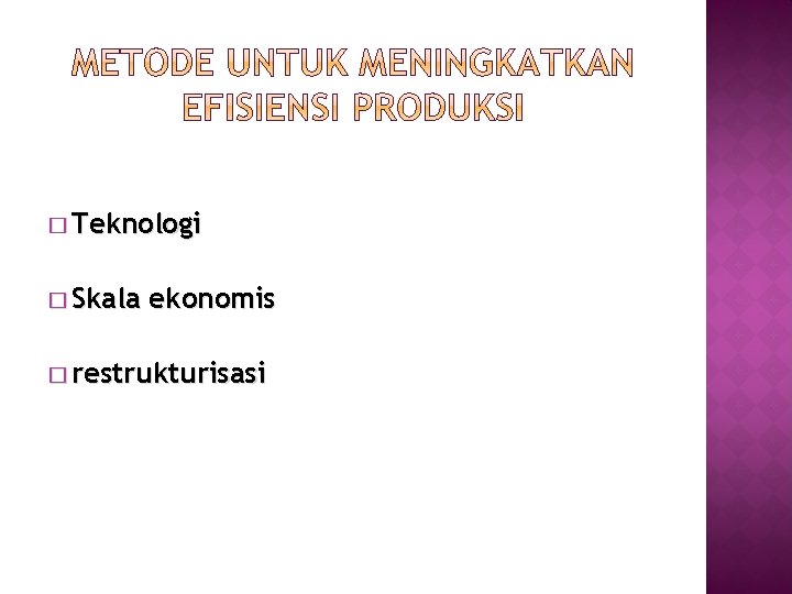 � Teknologi � Skala ekonomis � restrukturisasi 