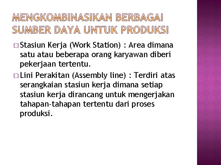 � Stasiun Kerja (Work Station) : Area dimana satu atau beberapa orang karyawan diberi