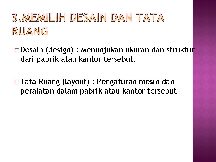 � Desain (design) : Menunjukan ukuran dan struktur dari pabrik atau kantor tersebut. �