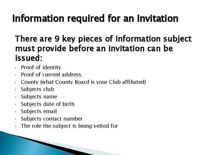 Information required for an Invitation There are 9 key pieces of information subject must