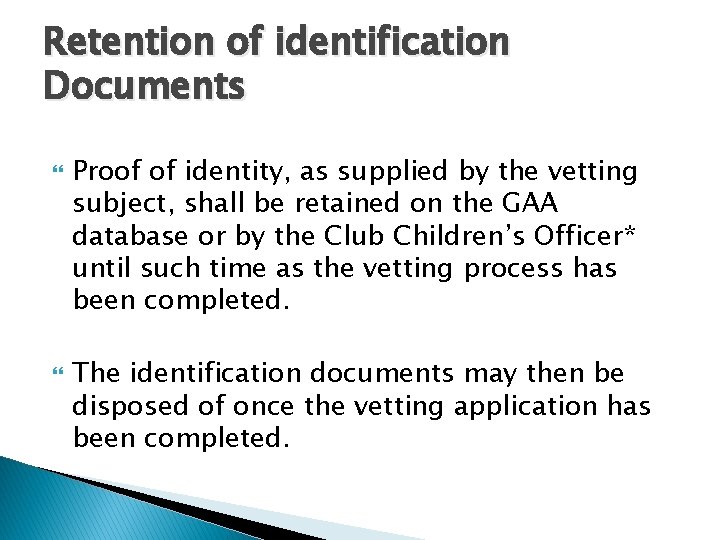 Retention of identification Documents Proof of identity, as supplied by the vetting subject, shall
