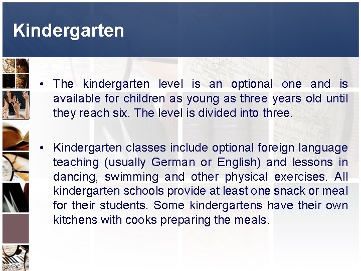 Kindergarten • The kindergarten level is an optional one and is available for children