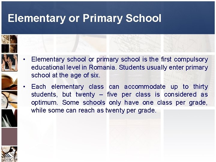 Elementary or Primary School • Elementary school or primary school is the first compulsory