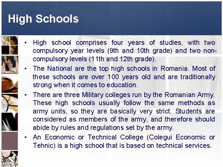 High Schools • High school comprises four years of studies, with two compulsory year