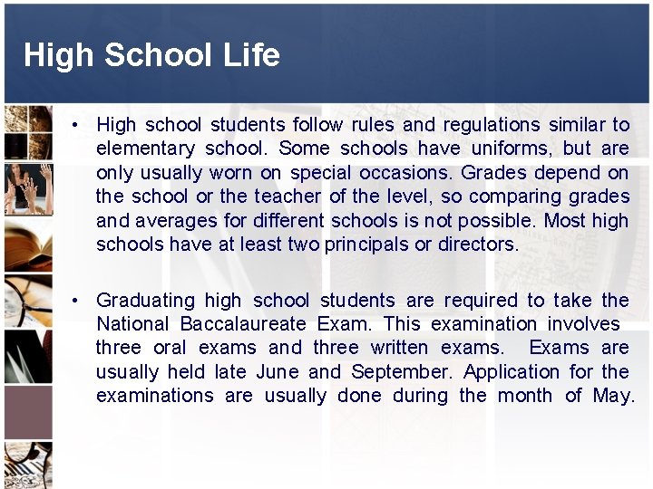 High School Life • High school students follow rules and regulations similar to elementary