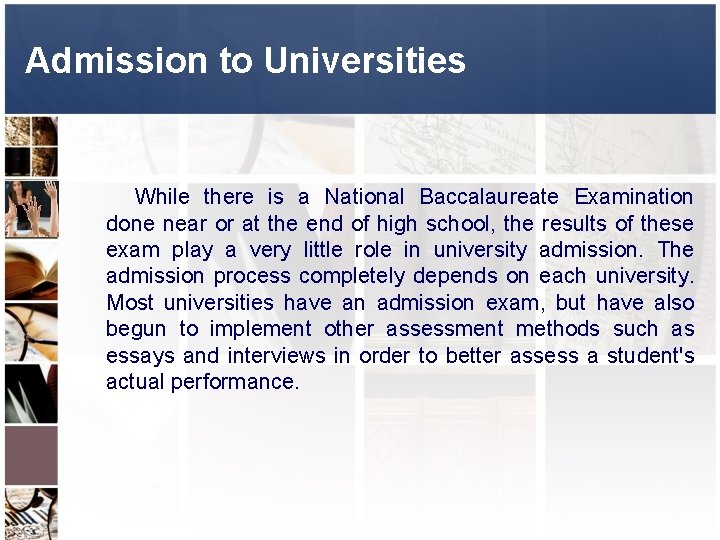Admission to Universities While there is a National Baccalaureate Examination done near or at