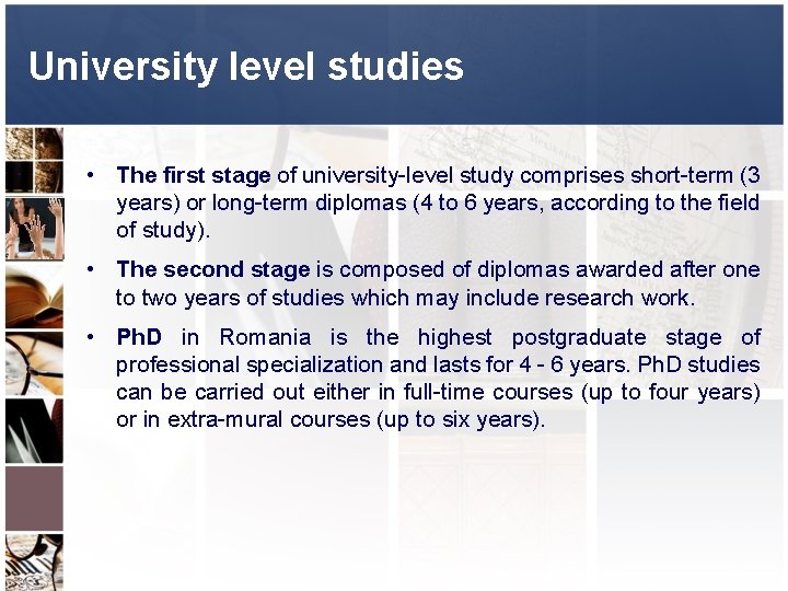 University level studies • The first stage of university-level study comprises short-term (3 years)