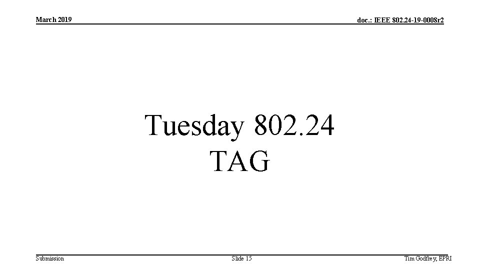 March 2019 doc. : IEEE 802. 24 -19 -0008 r 2 Tuesday 802. 24