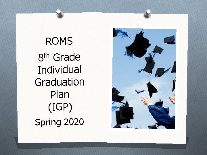 ROMS 8 th Grade Individual Graduation Plan (IGP) Spring 2020 